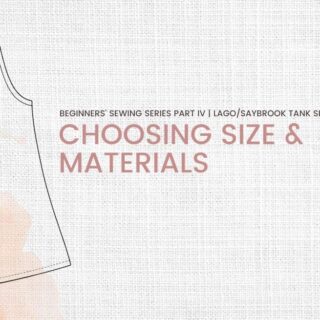 Beginners’ Sewing Series Part 3 | Determining Your Garment Sewing Cup Size