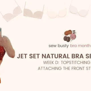 Bra Month | Guide to Underwire Bramaking with Kristen | Part 1: Preparing for Sewing